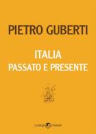 Italia passato e presente di Pietro Guberti edito da Le Cinque Stagioni