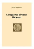 La leggenda di Oscar Micheaux di Paolo Castelletti edito da ilmiolibro self publishing