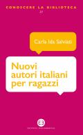 Nuovi autori italiani per ragazzi di Carla Ida Salviati edito da Editrice Bibliografica