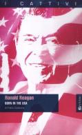 Ronald Reagan. Born in the USA di Fabio Cerbone edito da Bevivino