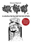 Walk This Way. La subcultura Hip Hop dagli Stati Uniti all'Italia di Simone Nigrisoli edito da Youcanprint