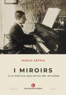 I Miroirs e la poetica dualistica del riflesso di Marco Zappia edito da Kimerik