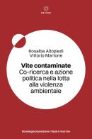 Vite contaminate. Co-ricerca e azione politica nella lotta alla violenza ambientale di Rosalba Altopiedi, Vittorio Martone edito da Meltemi