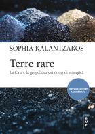 Terre rare. La Cina e la geopolitica dei minerali strategici di Sophia Kalantzakos edito da Bocconi University Press