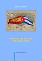 Aspectos del espanol hablado a Cuba di Mariene Bello edito da Balzano Editore - Librerie Il giardino della cultura