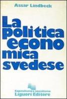 La politica economica svedese di Assar Lindbeck edito da Liguori