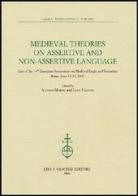 Medieval theories on assertive and non-assertive language. Acts of the 14th European Symposium on Medieval Logic and Semantics (Rome, June 11-15 2002) edito da Olschki