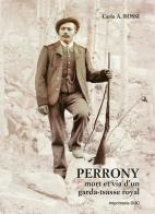 Perrony mort et via d'un garda-tsasse royal di Carlo A. Rossi edito da Tipografia Duc