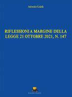 Riflessioni a margine della legge 21 ottobre 2021, N. 147. Ediz. integrale di Antonio Caiafa edito da NEU