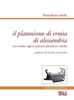 Il platonismo di Ermia di Alessandria. Uno studio sugli in platonis phaedrum scholia di Benedetto Neola edito da Paolo Loffredo