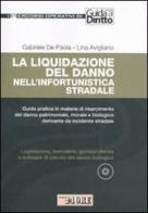 La liquidazione del danno nell'infortunistica stradale. Con CD-ROM di Gabriele De Paola, Lina Avigliano edito da Il Sole 24 Ore