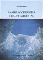 Analisi sociologica e rischi ambientali di Raffaele Sibilio edito da Giappichelli