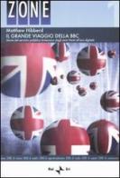 Il grande viaggio della BBC. Storia del servizio pubblico britannico degli anni Venti all'era digitale di Matthew Hibberd edito da Rai Libri