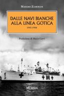 Dalle navi bianche alla linea gotica. 1941-1944 di Massimo Zamorani edito da Ugo Mursia Editore