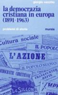 La Democrazia Cristiana in Europa (1891-1963) di Giorgio Vecchio edito da Ugo Mursia Editore