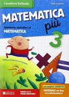 Matematica più. Per la Scuola elementare vol.3 di Paola Cantarini edito da Raffaello