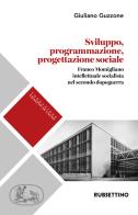 Sviluppo programmazione progettazione. Franco Momigliano intellettuale socialista nel secondo dopoguerra di Giuliano Guzzone edito da Rubbettino