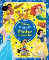 Il grande libro delle fiabe classiche Disney. Ediz. a colori edito da Disney Libri