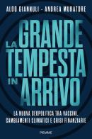 La grande tempesta in arrivo. La nuova geopolitica tra vaccini, cambiamenti climatici e crisi finanziarie di Aldo Giannuli, Andrea Muratore edito da Piemme