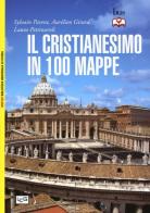 Il cristianesimo in 100 mappe di Sylvain Parent, Aurelien Girard, Laura Pettinaroli edito da LEG Edizioni