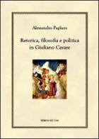 Retorica, filosofia e politica in Giuliano Cesare di Alessandro Pagliara edito da Edizioni dell'Orso