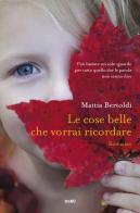 Le cose belle che vorrai ricordare di Mattia Bertoldi edito da TRE60