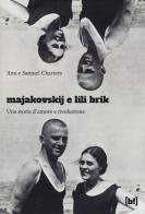 Majakovskij e Lili Brik. Una storia d'amore e rivoluzione di Ann Charters, Samuel Charters edito da Red Star Press