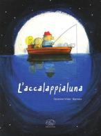 L' accalappialuna. Ediz. illustrata di Barroux, Séverine Vidal edito da Edizioni Clichy