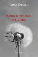 Sentieri femminili di Calabria di Iginio Carvelli edito da Falco Editore