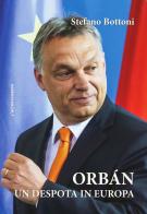 Orbán. Un despota in Europa di Stefano Bottoni edito da Salerno Editrice