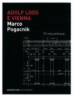 Adolf Loos e Vienna. La casa sulla Michaelerplatz. Ediz. illustrata di Marko Pogacnik edito da Quodlibet