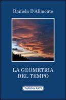 La geometria del tempo di Daniela D'Alimonte edito da Tabula Fati
