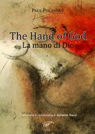 The hand of God-La mano di Dio di Paul Polansky edito da Ass. Culturale Il Foglio