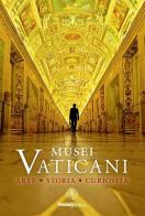 Musei Vaticani. Arte storia curiosità edito da Edizioni Musei Vaticani