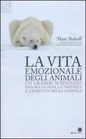 Le vita emozionale degli animali di Marc Bekoff edito da Oasi Alberto Perdisa