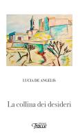 La collina dei desideri di Lucia De Angelis edito da Tracce