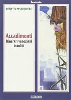 Accadimenti. Itinerari veneziani insoliti di Renato Pestriniero edito da Il Cerchio