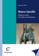 Marco Aurelio. Politiche sociali e tecniche di normazione di Gianluca Zarro edito da Giappichelli