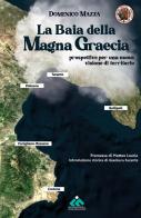 La baia della Magna Graecia. Prospettive per una nuova visione di territorio di Domenico Mazza edito da Informazione & Comunicazione