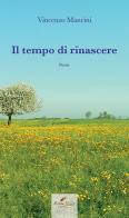 Il tempo di rinascere di Vincenzo Mancini edito da Scripta Manent (Morcone)