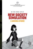 New society simulation e ancora storie di Dgr, MaMoArt, Lorenzo Rotondo edito da Abulafia