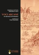 Voci arcane. Un dizionario del fantastico di Gianfranco De Turris, Sebastiano Fusco edito da La Torre Editrice