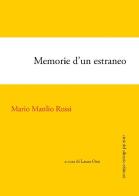 Memorie d'un estraneo. Autobiografia di Mario Manlio Rossi edito da Città del silenzio