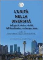 L' unità nella diversità. Religioni, etnie e civiltà nel Kazakhstan contemporaneo edito da Fuoco Edizioni