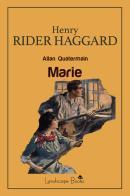 Marie. Allan Quatermain di Henry Rider Haggard edito da Landscape Books