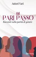 Di pari passo. Racconti sulla parità di genere edito da Blitos