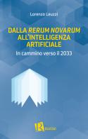Dalla «Rerum Novarum» all'intelligenza artificiale. In cammino verso il 2033 di Lorenzo Leuzzi edito da Editoriale Romani