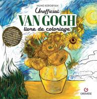 Vincent van Gogh. Livre de coloriage. Non officiel di Nune Kerobyan edito da Gremese Editore