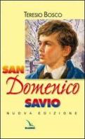 San Domenico Savio di Teresio Bosco edito da Editrice Elledici