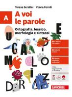 A voi le parole. Con quaderno. Per la Scuola media vol. A di Teresa Serafini, Flavia Fornili edito da Zanichelli
